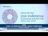 Pertemuan IMF-Bank Dunia 2018 Di Bali Juga Membahas Soal Bencana Alam