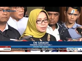 Eni Saragih Tak Persoalkan Dakwaan Jaksa Soal Suap Rp4,7 M
