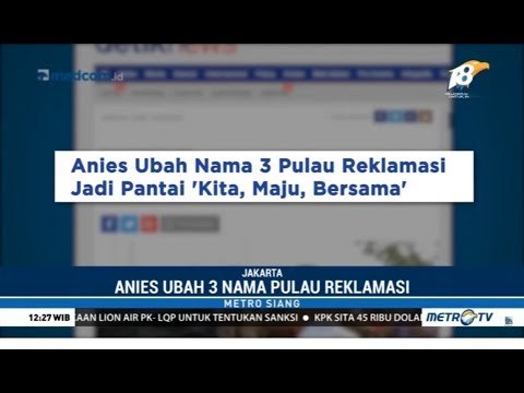 Anies Ganti Nama Tiga Pulau Reklamasi