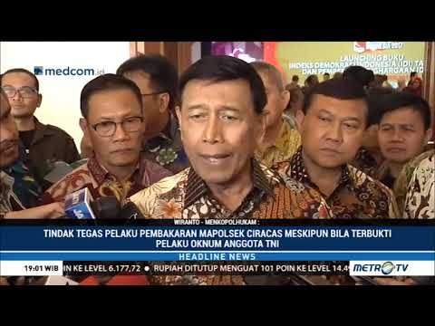 Wiranto: Tindak Tegas Pelaku Pembakaran Mapolsek Ciracas