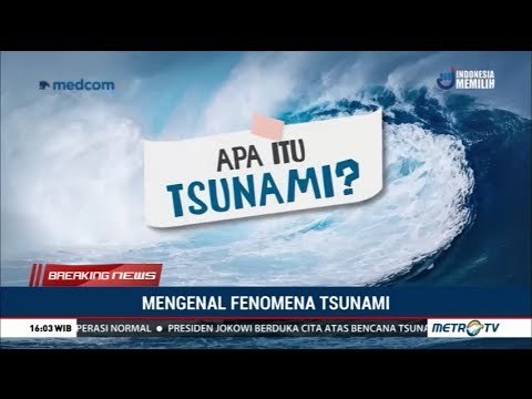 Mengenal Fenomena Tsunami
