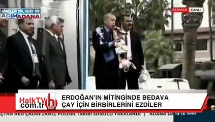Erdoğan'ın mitinginde 250 gramlık çay için birbirlerini ezdiler