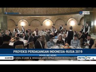 Ada Peluang RI Masuk Pasar Rusia di Tahun 2019