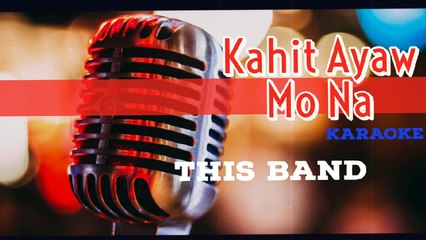 Kahit Ayaw Mo Na - This Band (Karaoke)
