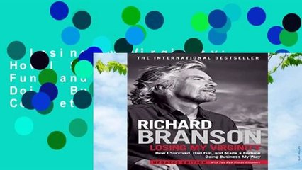 Losing My Virginity: How I Survived, Had Fun, and Made a Fortune Doing Business My Way Complete