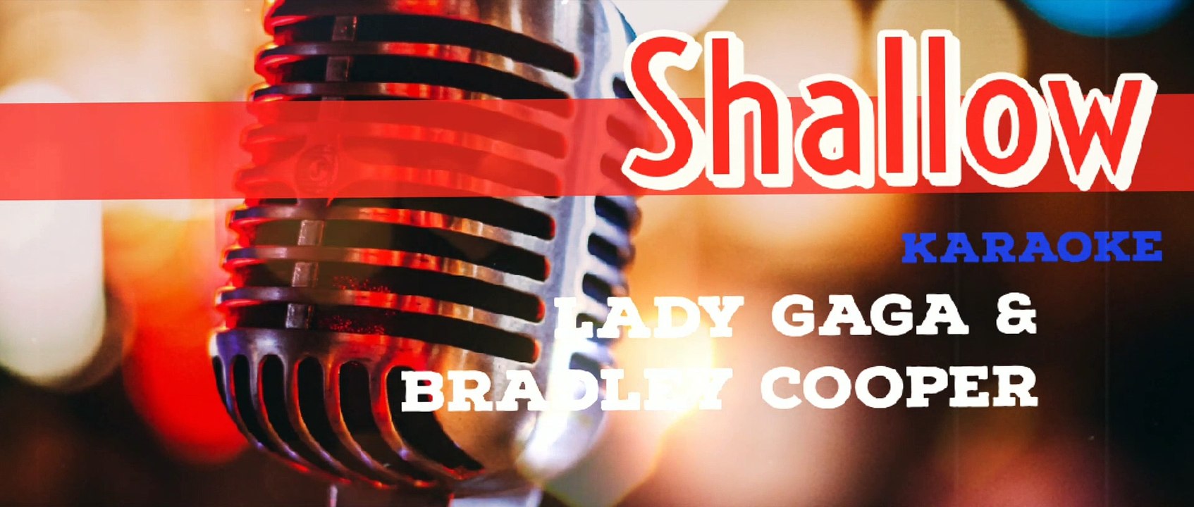 Shallow - Lady Gaga & Bradley Cooper (Karaoke)