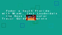 Fodor s South Florida: with Miami, Fort Lauderdale   the Keys (Full-color Travel Guide) Complete