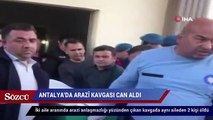 Antalya’da arazi anlaşmazlığında kan aktı 2 ölü, 1 yaralı