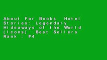 About For Books  Hotel Stories: Legendary Hideaways of the World (Icons)  Best Sellers Rank : #4