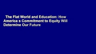 The Flat World and Education: How America s Commitment to Equity Will Determine Our Future