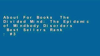 About For Books  The Divided Mind: The Epidemic of Mindbody Disorders  Best Sellers Rank : #3