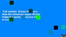 Full version  Dream Hoarders: How the American Upper Middle Class Is Leaving Everyone Else in the