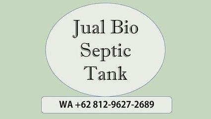 TERBAIK, WA +62 812-9627-2689, Jual Bio Septic Tank Tenjo, Bogor