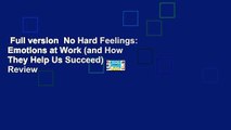 Full version  No Hard Feelings: Emotions at Work (and How They Help Us Succeed)  Review