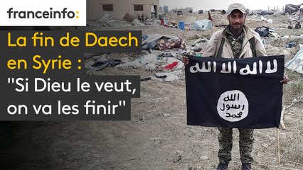 "On est près de les terminer":  la fin de Daech en Syrie
