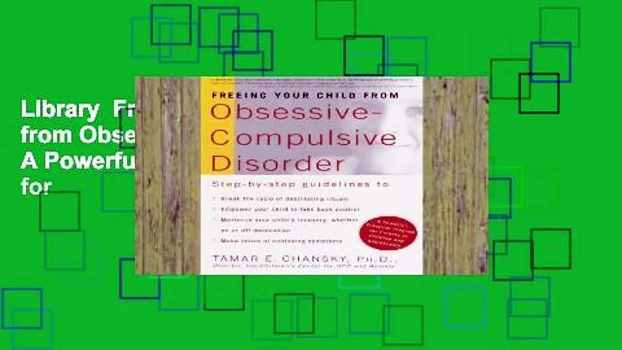 Library  Freeing Your Child from Obsessive-Compulsive Disorder: A Powerful, Practical Program for