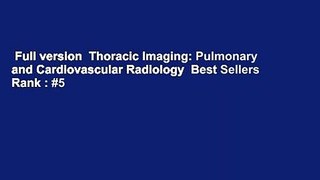 Full version  Thoracic Imaging: Pulmonary and Cardiovascular Radiology  Best Sellers Rank : #5