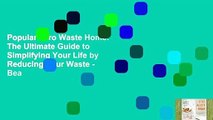 Popular Zero Waste Home: The Ultimate Guide to Simplifying Your Life by Reducing Your Waste - Bea