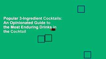 Popular 3-Ingredient Cocktails: An Opinionated Guide to the Most Enduring Drinks in the Cocktail