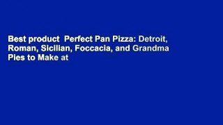 Best product  Perfect Pan Pizza: Detroit, Roman, Sicilian, Foccacia, and Grandma Pies to Make at