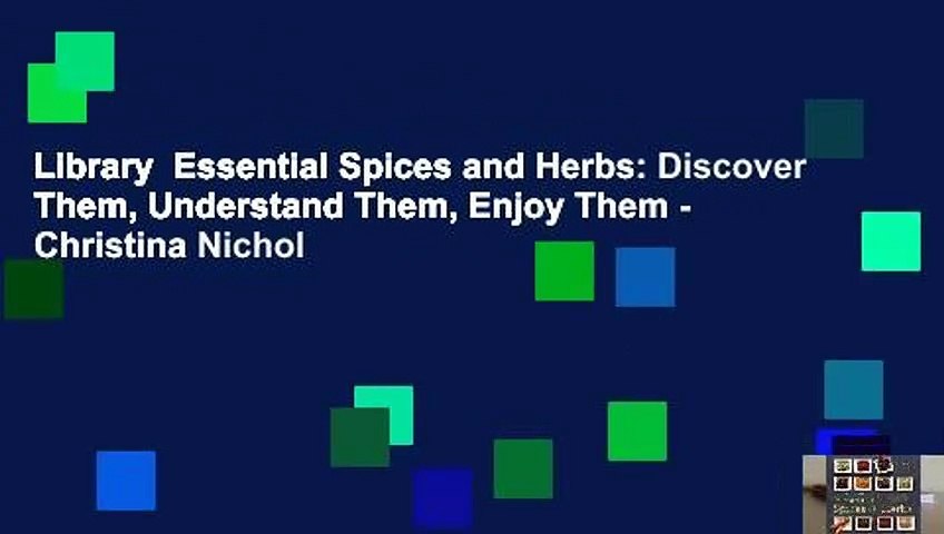 Library  Essential Spices and Herbs: Discover Them, Understand Them, Enjoy Them - Christina Nichol
