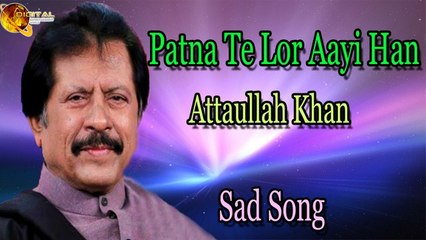 Patna Te Lor Aayi Han  Audio-Visual  Superhit  Attaullah Khan Esakhelvi