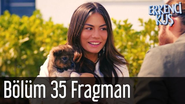 Merakla Beklenen Erkenci Kuş Dizisinin 35.Bölüm Fragmanı Yayınlandı !