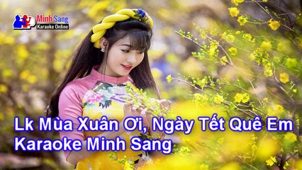 Karaoke - Lk Mùa Xuân Ơi, Ngày Tết Quê Em