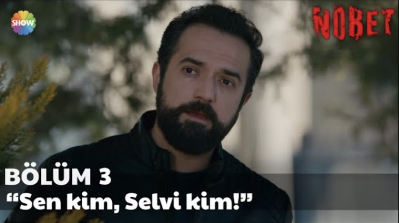 Nöbet 3. Bölüm | “Sen kim, Selvi kim!”