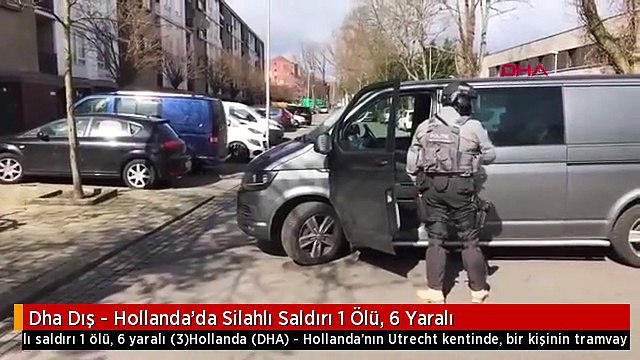 Dha Dış - Hollanda'da Silahlı Saldırı 1 Ölü, 6 Yaralı