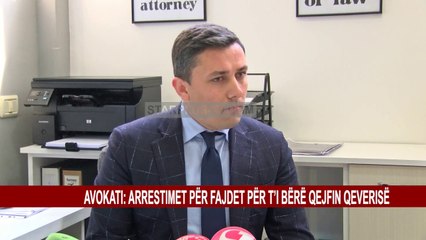AVOKATI: ARRESTIMET PËR FAJDET PËR T’I BËRË QEJFIN QEVERISË