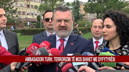 AMBASADORI TURK: TERRORIZMI TË MOS SHIHET ME DYFYTYRËSI