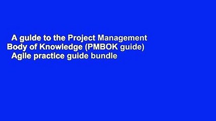 A guide to the Project Management Body of Knowledge (PMBOK guide)   Agile practice guide bundle