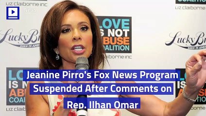 Jeanine Pirro's Fox News Program Suspended After Comments on Rep. Ilhan Omar