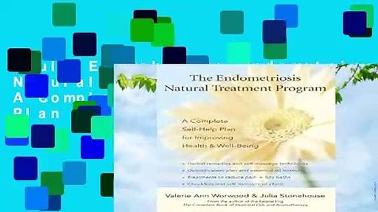 Full E-book  The Endometriosis Natural Treatment Program: A Complete Self-Help Plan for Improving