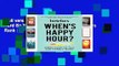 Full version  When s Happy Hour?: Work Hard So You Can Hardly Work  Best Sellers Rank : #3