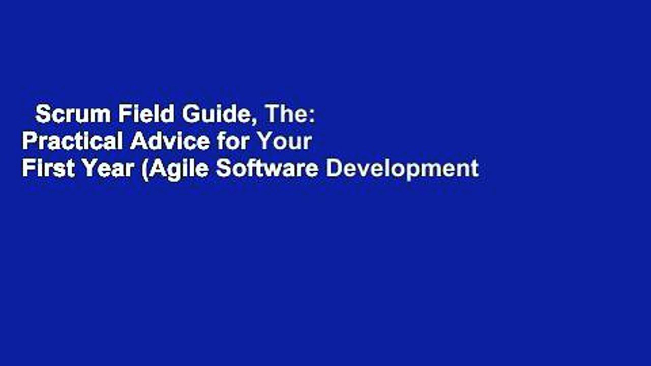 Scrum Field Guide, The: Practical Advice for Your First Year (Agile Software Development