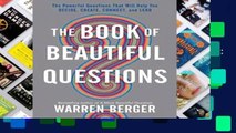 Full version  The Book of Beautiful Questions: The Powerful Questions That Will Help You Decide,