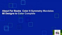 About For Books  Color It Symmetry Mandalas 60 Designs to Color Complete