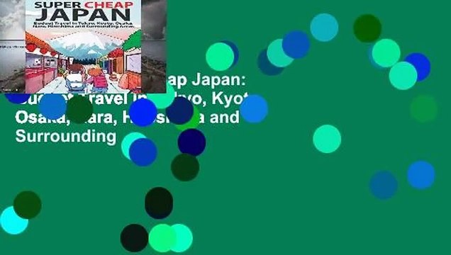 Review Super Cheap Japan: Budget Travel in Tokyo, Kyoto, Osaka, Nara, Hiroshima and Surrounding