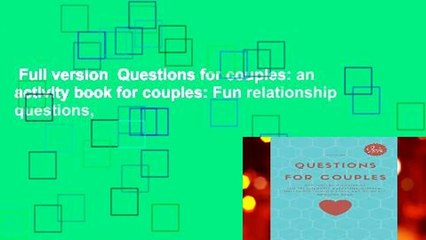 Full version  Questions for couples: an activity book for couples: Fun relationship questions,