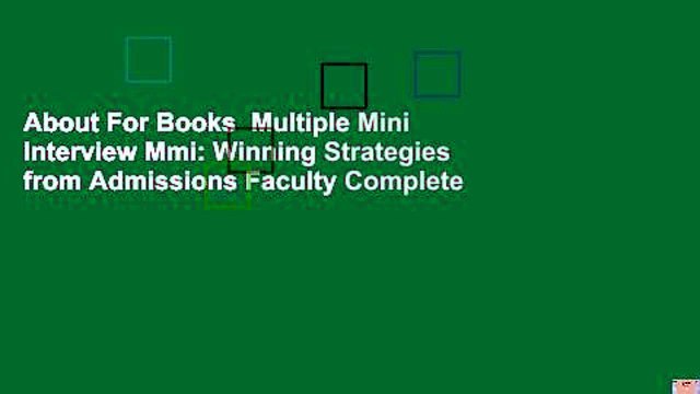 About For Books Multiple Mini Interview Mmi: Winning Strategies from Admissions Faculty Complete