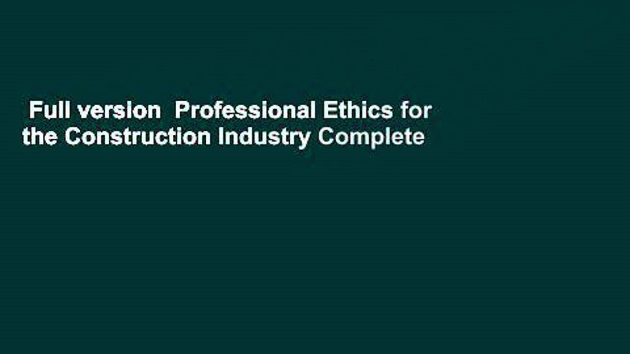 Full version  Professional Ethics for the Construction Industry Complete