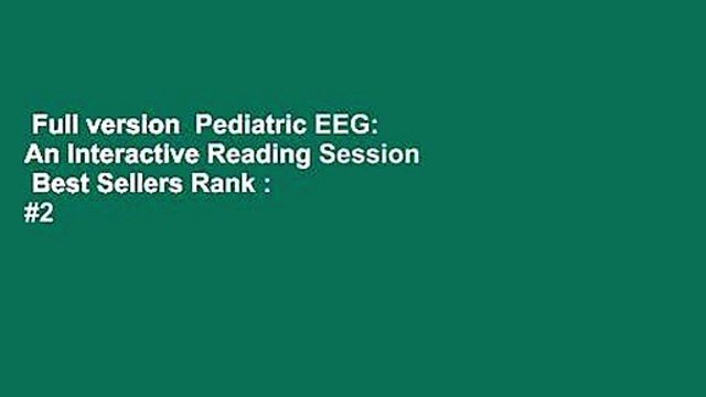 Full version Pediatric EEG: An Interactive Reading Session Best Sellers Rank : #2