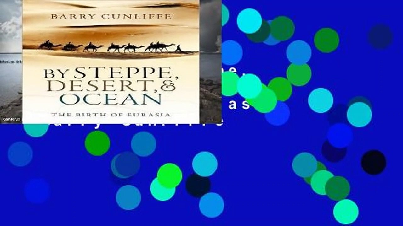 Review  By Steppe, Desert, and Ocean: The Birth of Eurasia - Barry Cunliffe