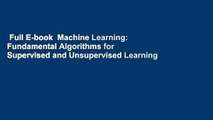 Full E-book  Machine Learning: Fundamental Algorithms for Supervised and Unsupervised Learning