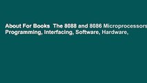 About For Books  The 8088 and 8086 Microprocessors: Programming, Interfacing, Software, Hardware,