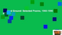Opened Ground: Selected Poems, 1966-1996  Review