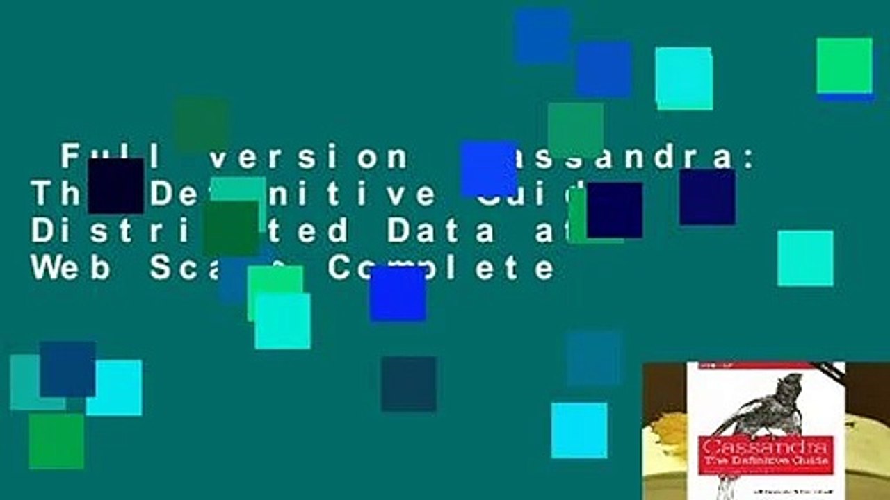Full version  Cassandra: The Definitive Guide: Distributed Data at Web Scale Complete