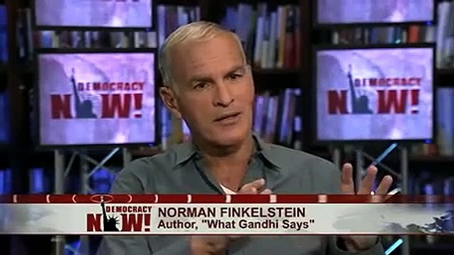 Democracy Now Norman Finkelstein on What Gandhi Says About N